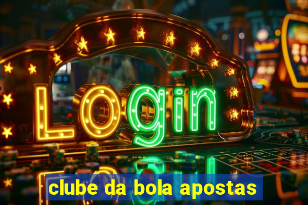 clube da bola apostas